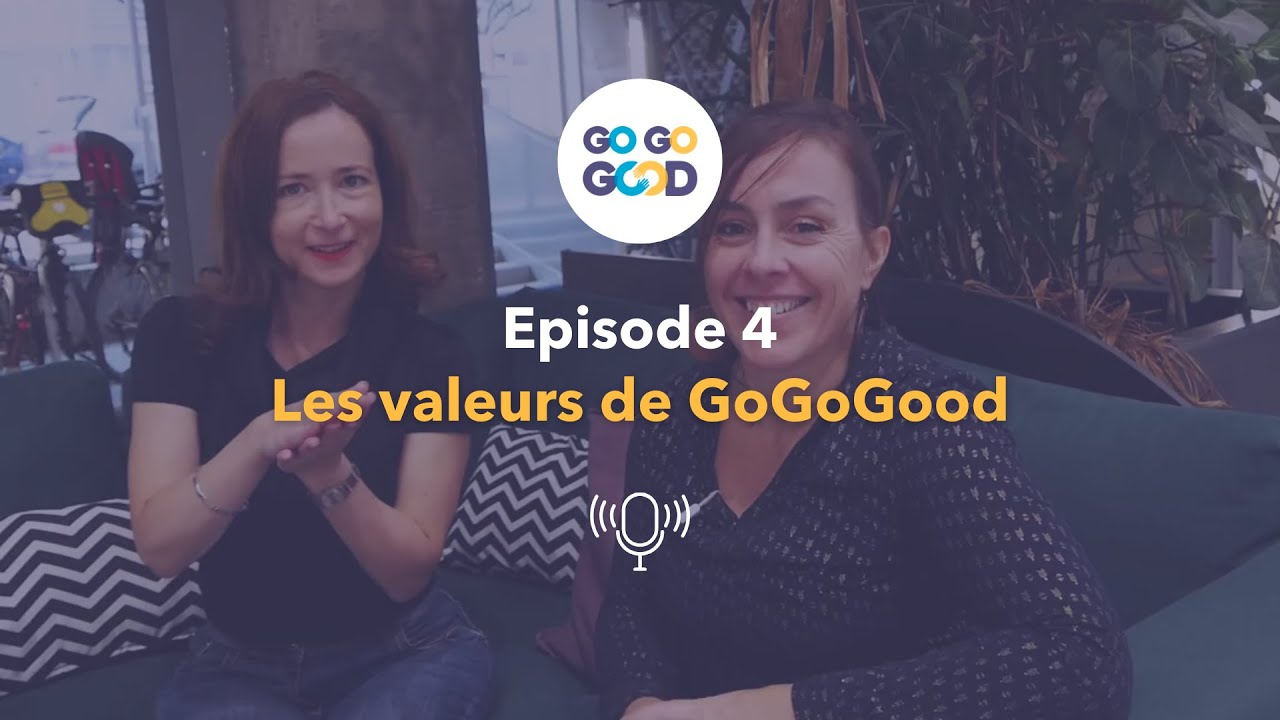 Les valeurs de GOGOGOOD - Episode 4